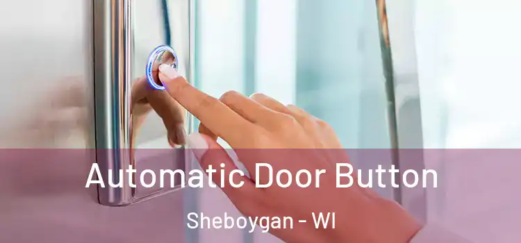  Automatic Door Button Sheboygan - WI