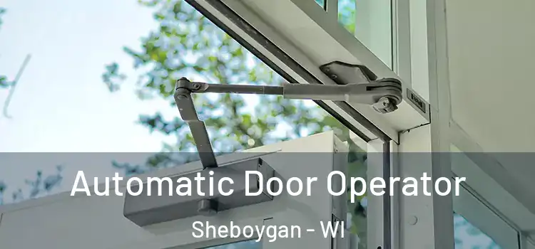  Automatic Door Operator Sheboygan - WI