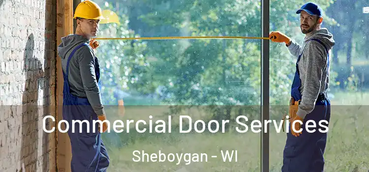 Commercial Door Services Sheboygan - WI