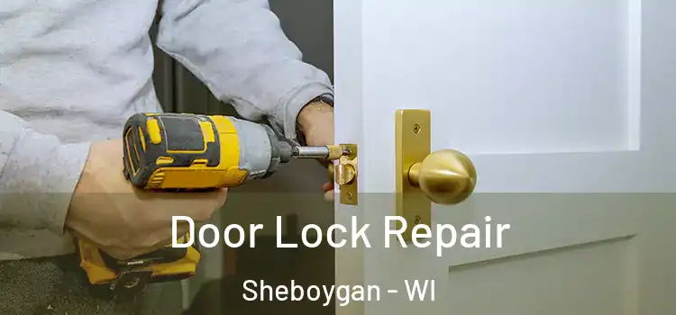 Door Lock Repair Sheboygan - WI