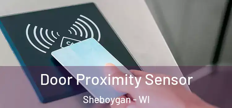  Door Proximity Sensor Sheboygan - WI