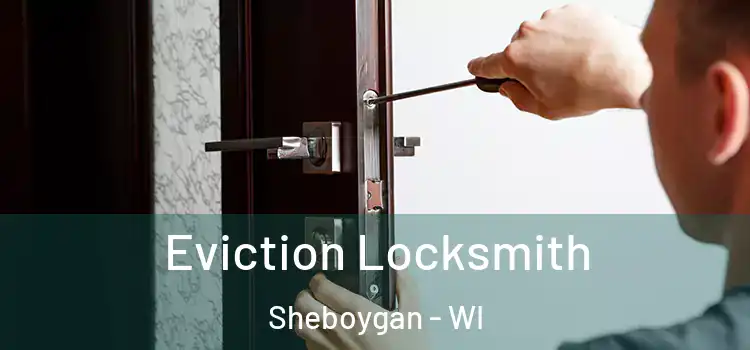  Eviction Locksmith Sheboygan - WI