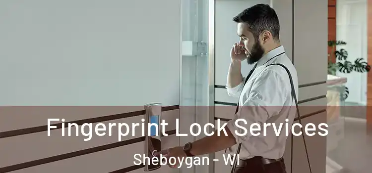  Fingerprint Lock Services Sheboygan - WI