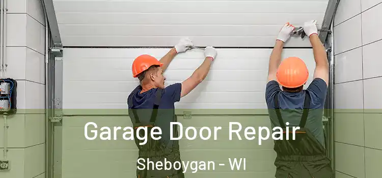  Garage Door Repair Sheboygan - WI