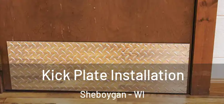  Kick Plate Installation Sheboygan - WI