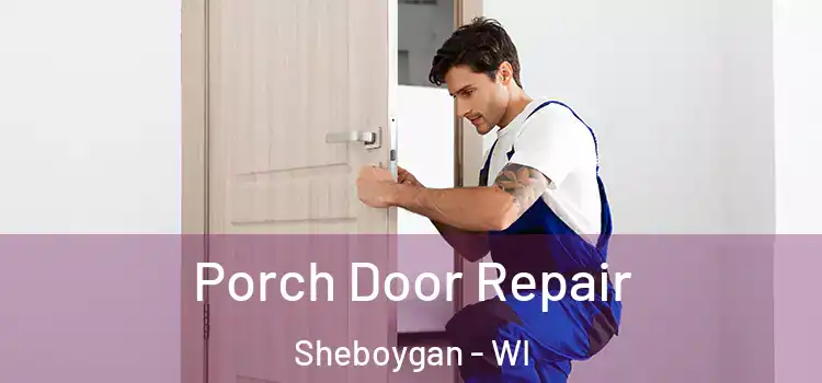  Porch Door Repair Sheboygan - WI