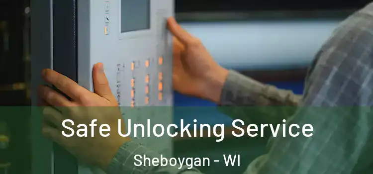  Safe Unlocking Service Sheboygan - WI