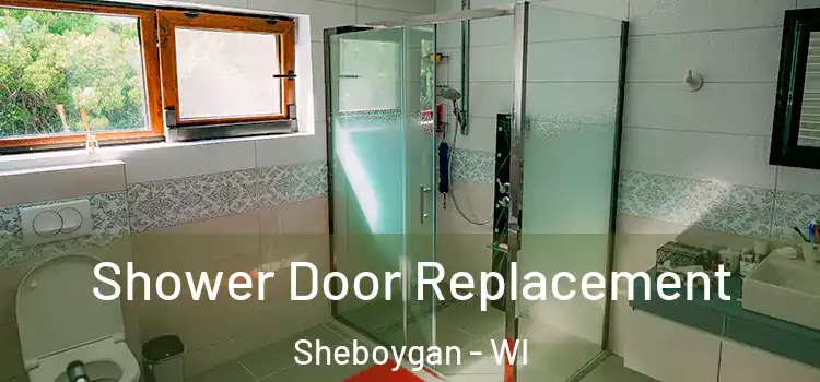  Shower Door Replacement Sheboygan - WI