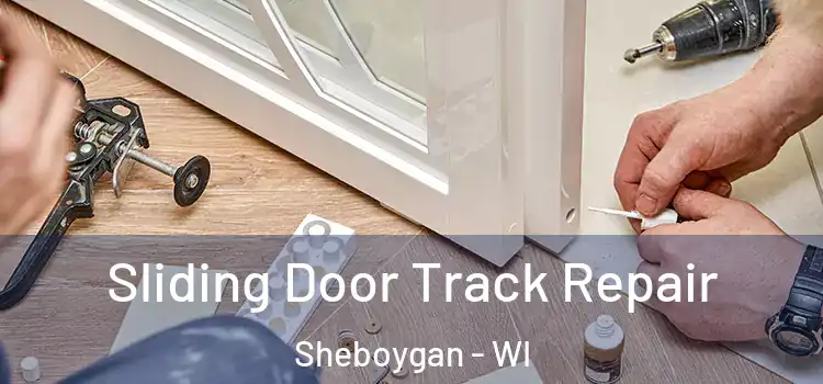 Sliding Door Track Repair Sheboygan - WI
